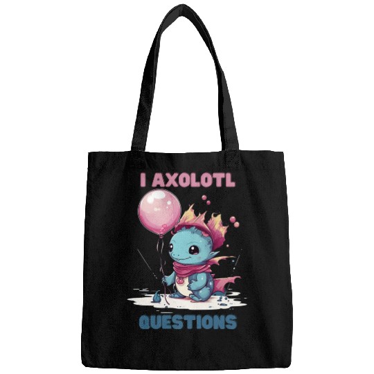 I Axolotl Questions Cute Axolotl Kawaii Bags