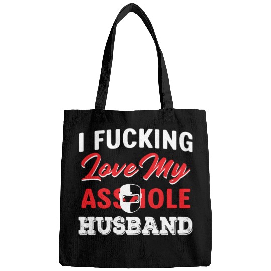 I Fucking Love My Asshole Husband Bags