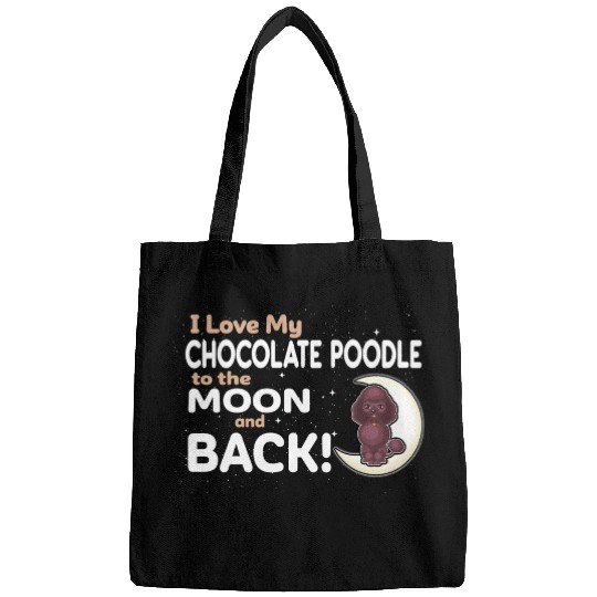 I Love My Chocolate Poodle To The Moon And Back Bags
