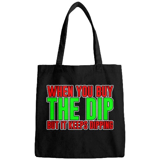 When You Buy The Dip But It Keeps Dipping Bags