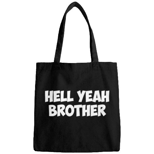 hell yeah brother Bags