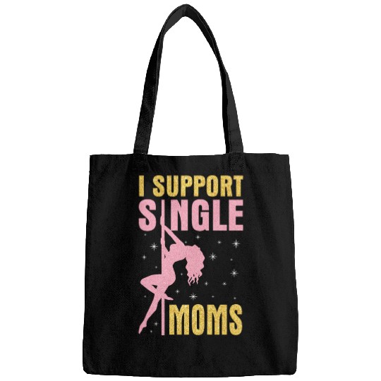 Dancing I Support Single Moms Happy To Me You Bags