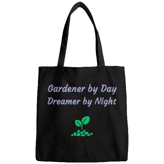 Gardener by Day Dreamer by Night Bags