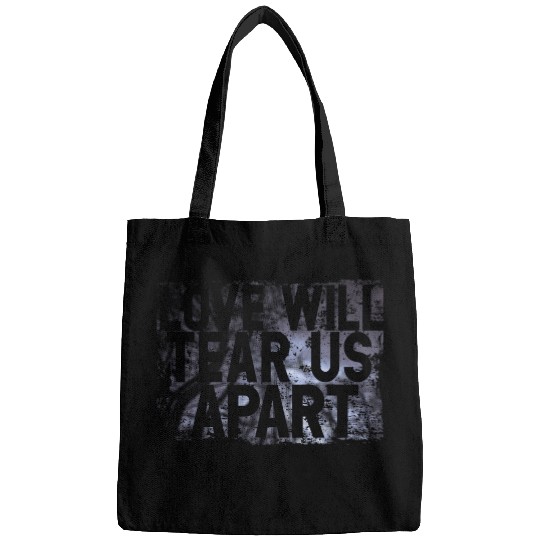 LOVE WILL TEAR US APART Bags