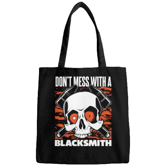 Don't Mess With A Blacksmith Hobby Legend Forging Bags