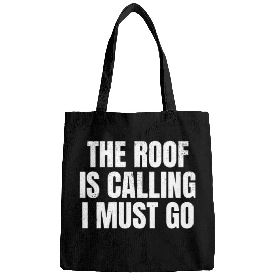 The Roof Is Calling I Must Go - Roofing Funny Roof Bags