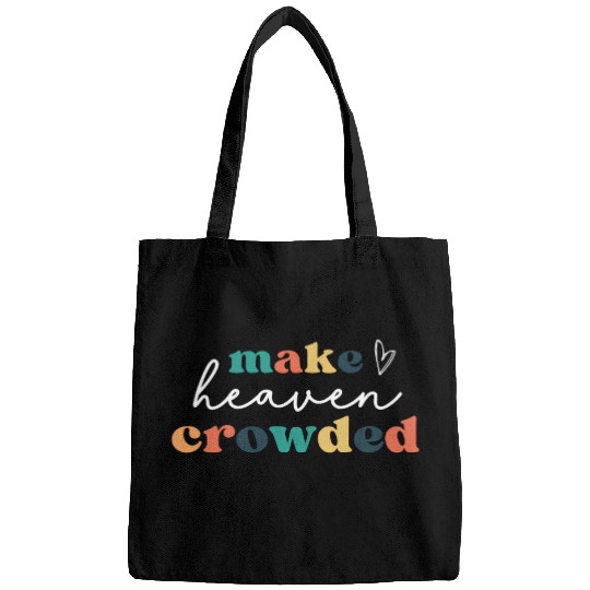 Make Heaven Crowded Bags