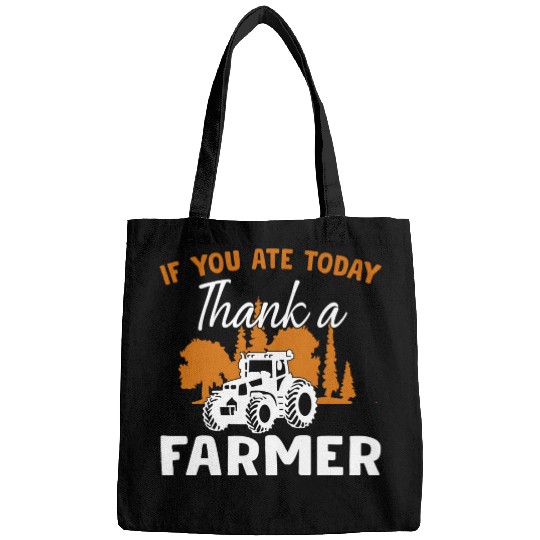 If You Ate Today Thank A Farmer Farmer Bags