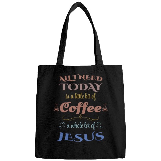 All I Need Today is Jesus and Coffee Bags