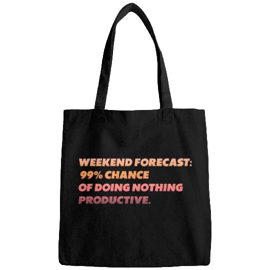 weekend forecast funny text Bags