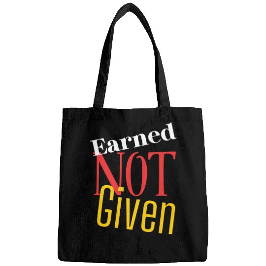 Earned not given Bags