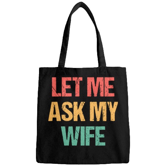 Let Me Ask My Wife Funny Bags
