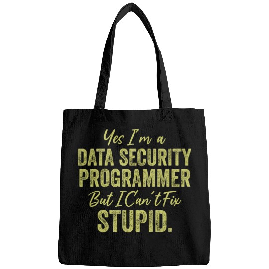 Yes I'm A Data Security Programmer But I Can't Fix Bags