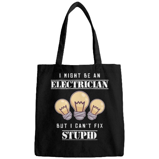 Can't Fix Stupid Wiremen Powerline Technician Bags