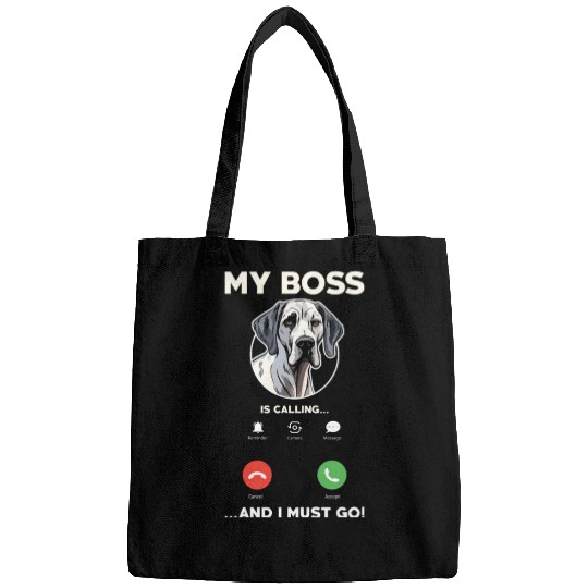 Great Dane My Boss Is Calling Bags