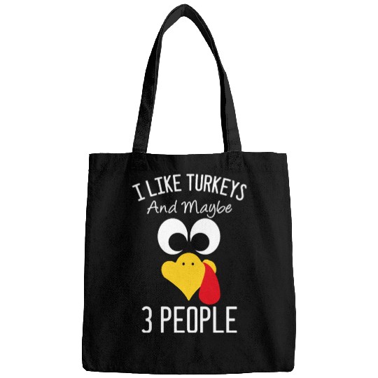 I Like Turkeys And Maybe 3 People Turkey Face Bags