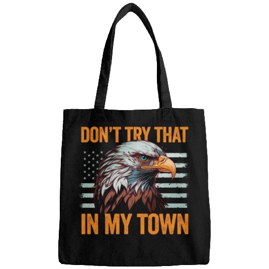 Try That In A Small Town American Flag Eagle Bags