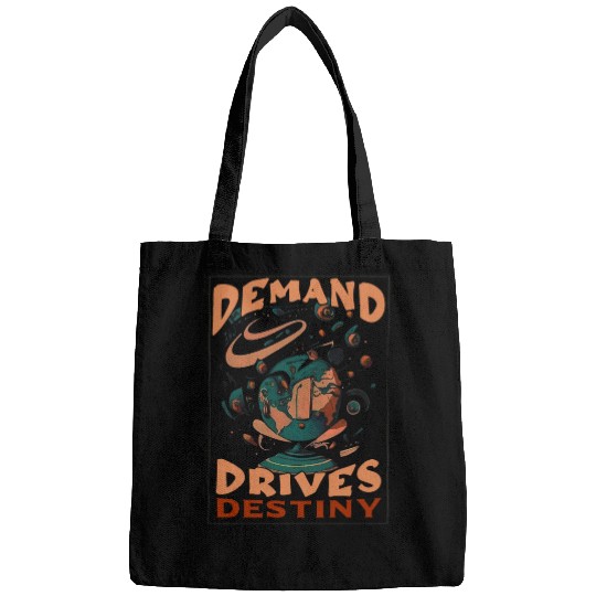 demand drives destiny Bags