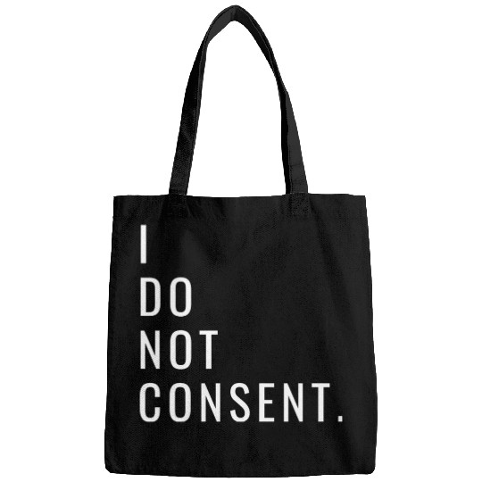 I Do Not Consent Bags