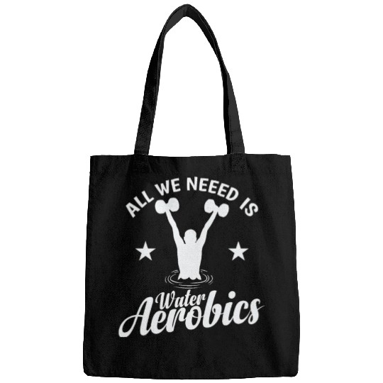 All we need is Water Aerobics Sport Bags