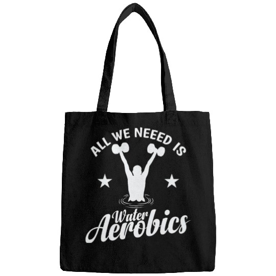 All we need is Water Aerobics Sport Bags