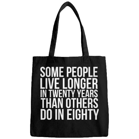 doctor who quotes ,some people live longer Bags