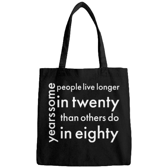 doctor who quotes ,some people live longer Bags