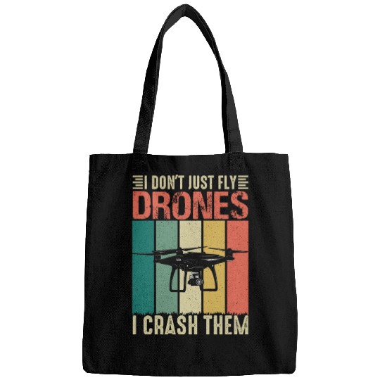 I Don t Just Fly Drones I Crash Them Bags