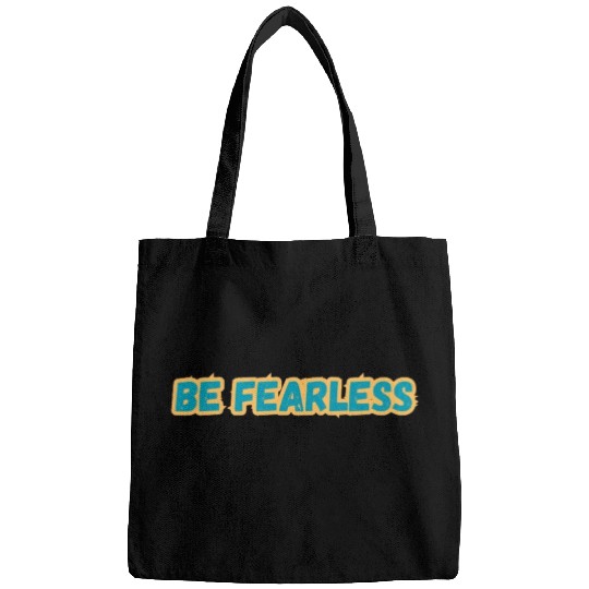BE FEARLESS Bags