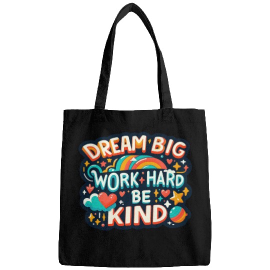 Dream Big Work Hard Be Kind Bags
