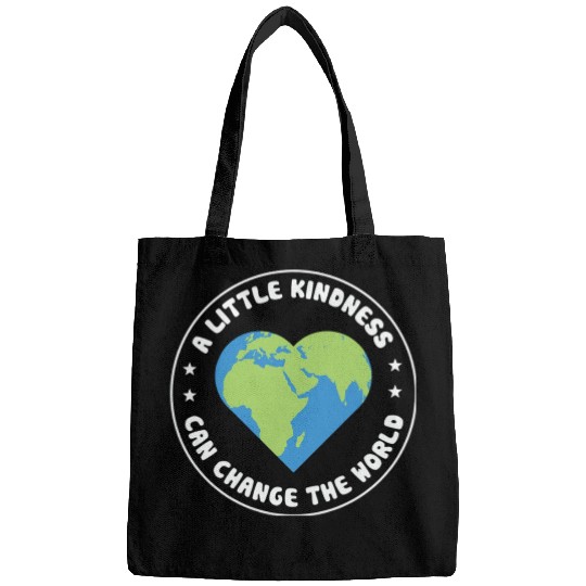 A Little Kindness Can Change The World We Wear Bags
