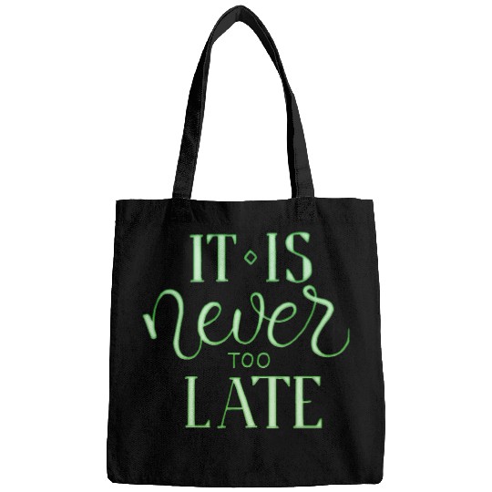 it is never too late Bags