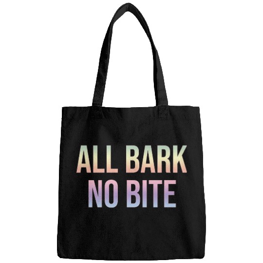 ALL BARK NO BITE Bags