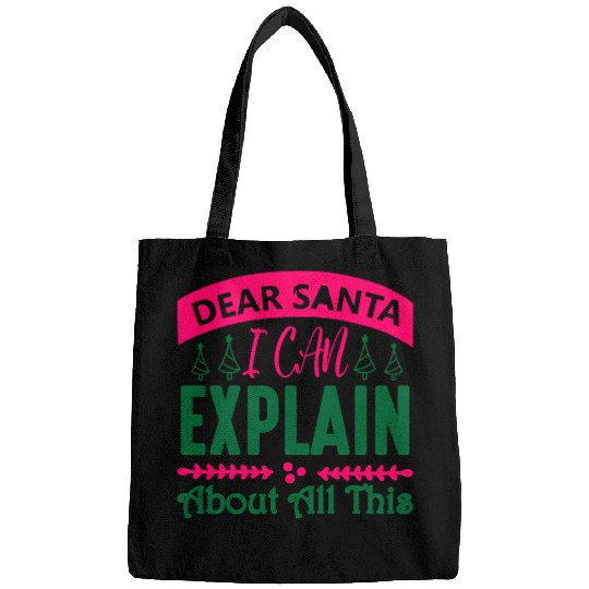 Dear Santa I can Explain About All This Bags