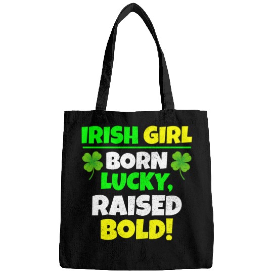 Born Lucky, Raised Bold Irish Girl St Patricks day Bags