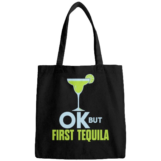 OK But First Tequila Drunk Lover Bags Alcohol