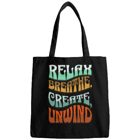 Relax, breath, Create, Unwind Bags