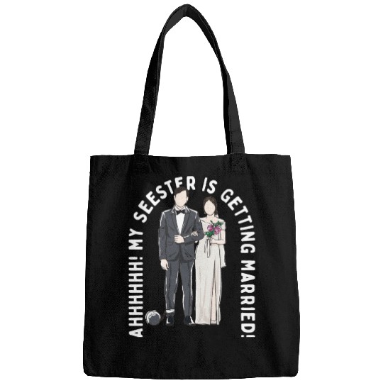 My Seester Is Getting Married Wedding Marriage Bags
