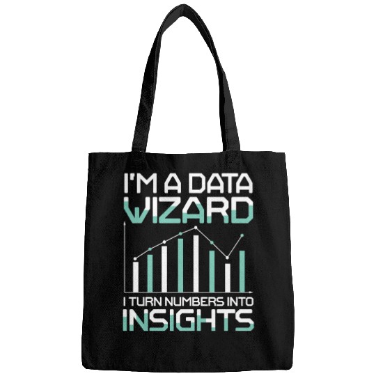 I'm A Data Wizard I Turn Numbers Into Insights Bags