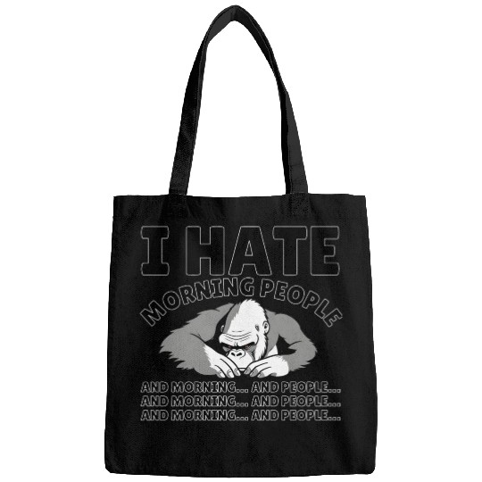 I Hate Morning People | Animal Kingkong | Quote Bags