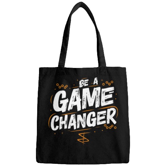 Be a game changer Bags