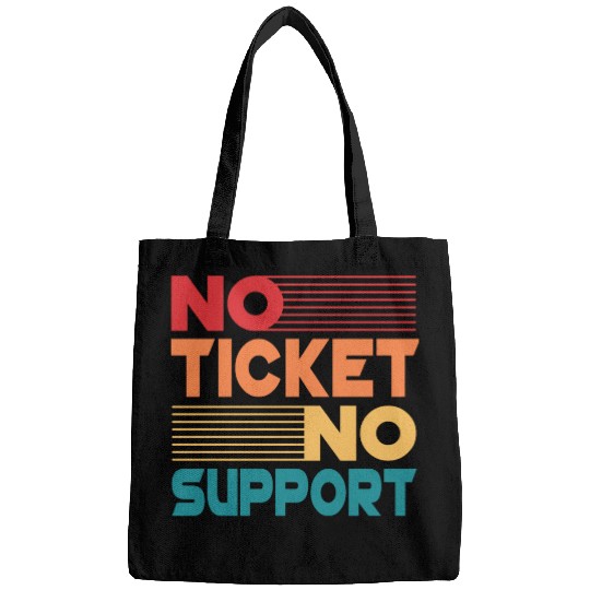 No Ticket No Support Work Job IT Admin Bags
