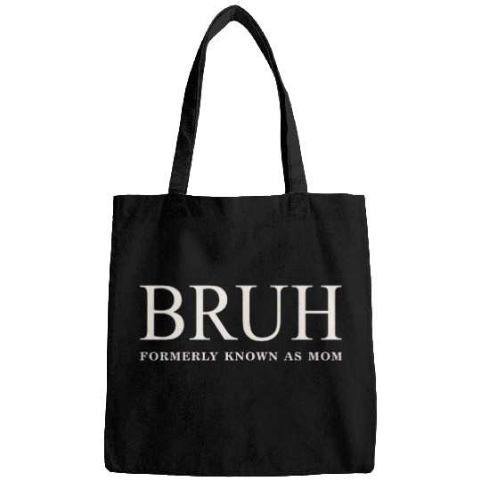 Funny Mother's Day Bruh: Formerly Known As Mom Bags