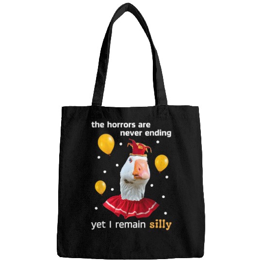 Silly Goose The Horrors Are Never Ending Yet I Bags