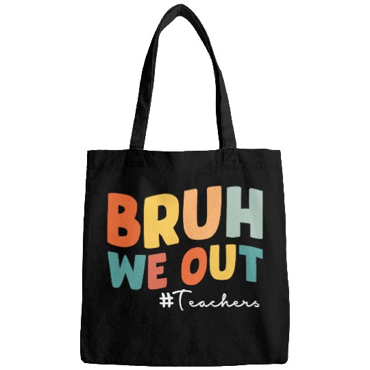 Bruh we out Teacher Bags