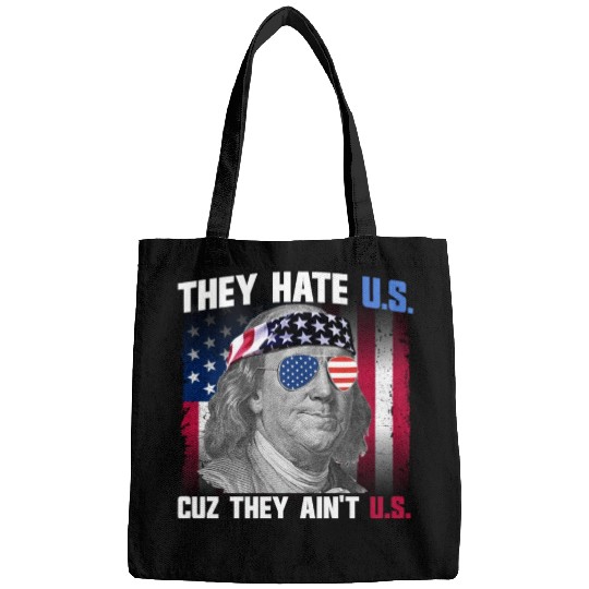 They Hate US Cuz They Ain't US Ben Franklin Bags