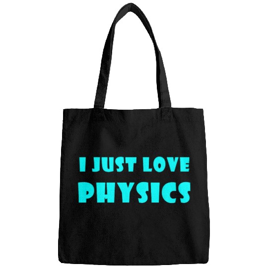 I Just Love Physics Bags