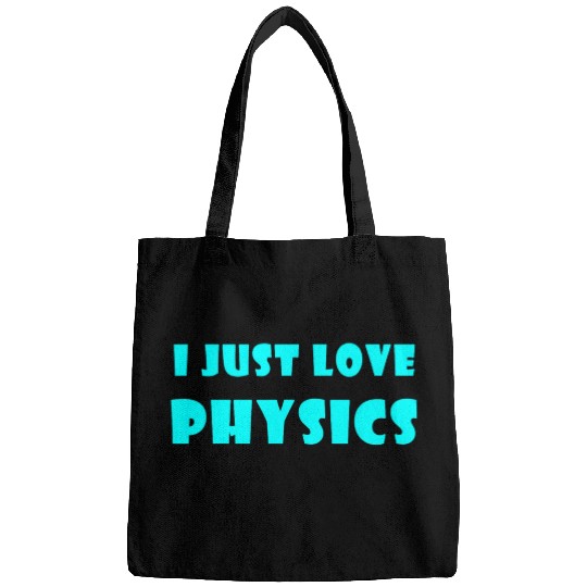 I Just Love Physics Bags