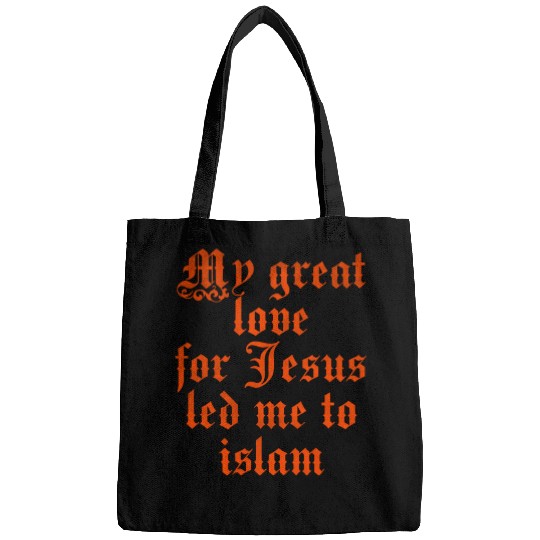 My great love for Jesus led me to islam Bags