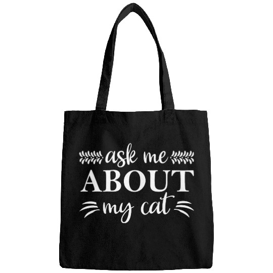 Ask Me About My Cat Bags